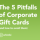 5 pitfalls of corporate gift cards