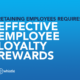 Effective Employee Loyalty Rewards