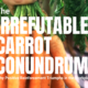 Irrefutable Carrot Conundrum