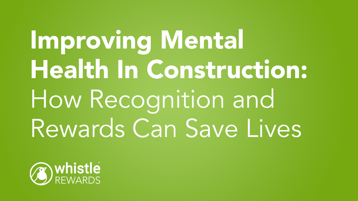 Improving Mental Health in Construction: How Recognition and Rewards Can Save Lives